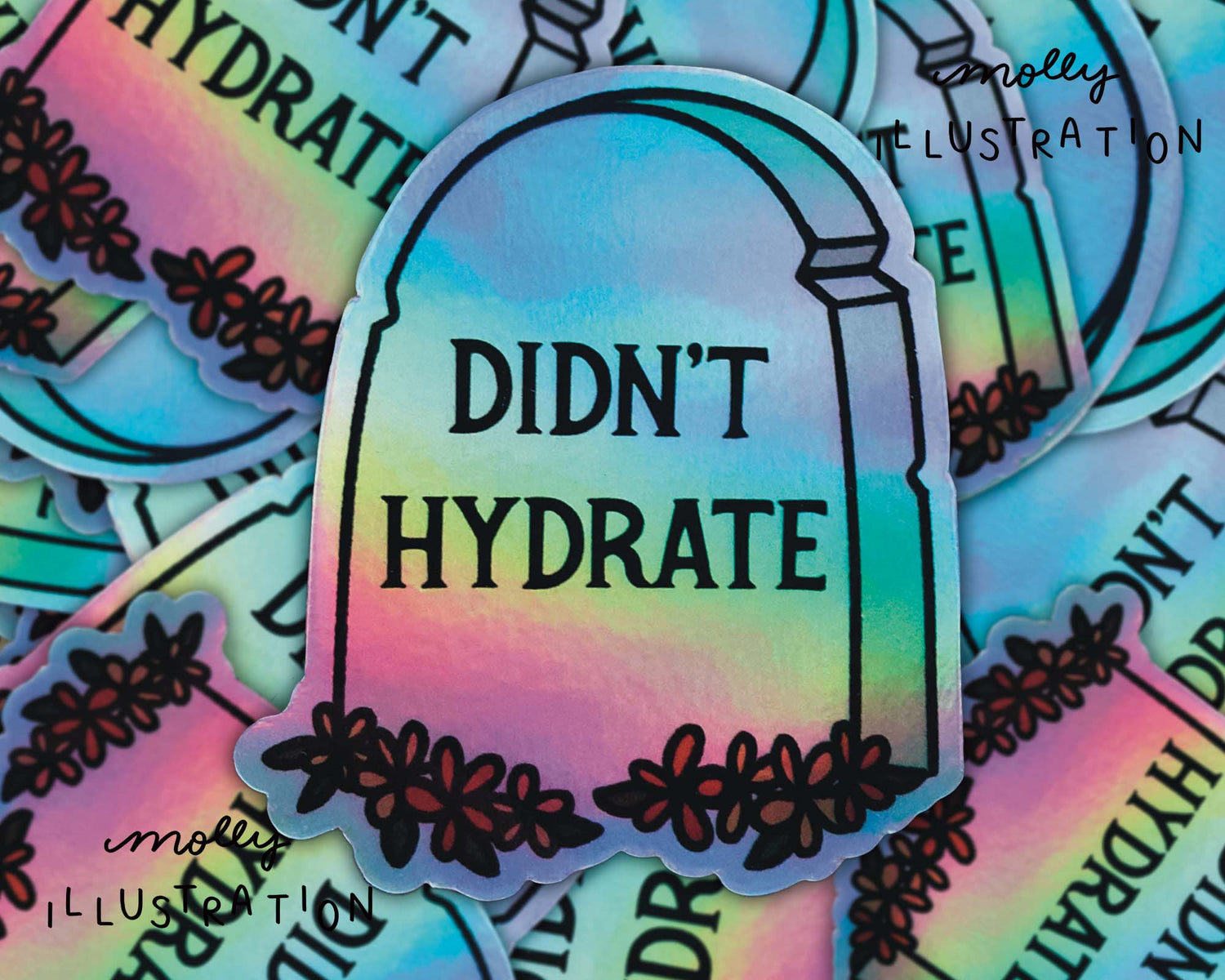 Didn’t Hydrate Tombstone Holographic Vinyl Sticker - Homeward Bound Goods